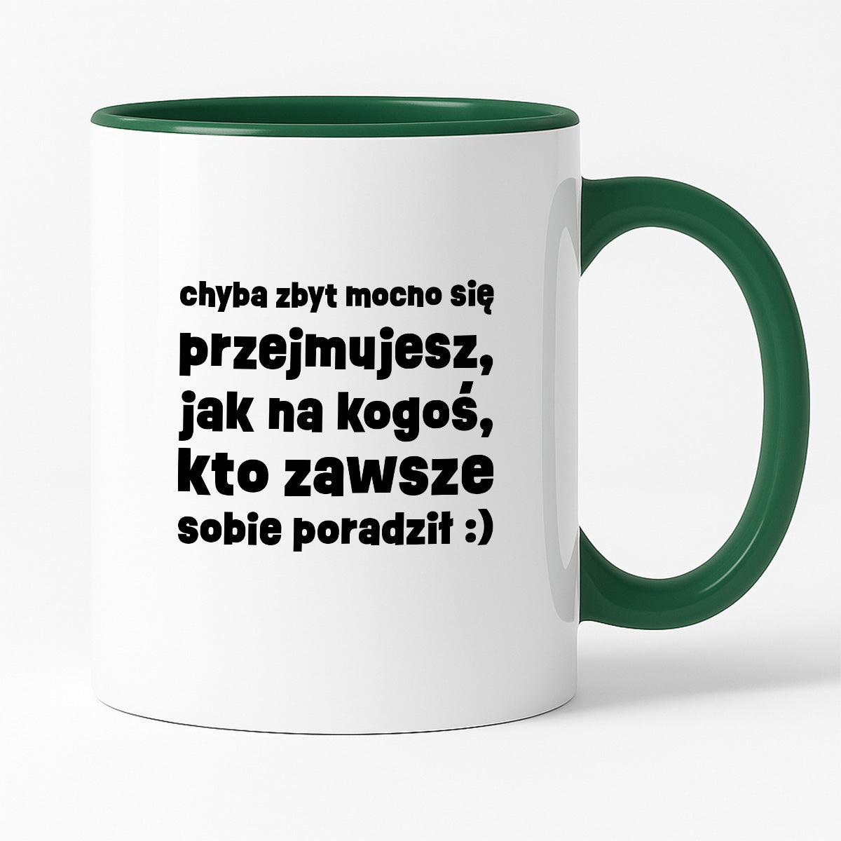 Kubek z nadrukiem "chyba zbyt mocno się przejmujesz, jak na kogoś, kto zawsze sobie poradził :)"
