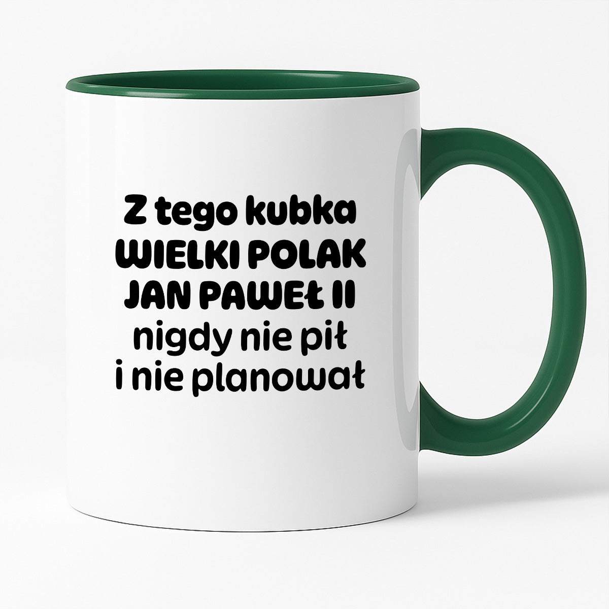 Kubek z nadrukiem "Z tego kubka WIELKI POLAK JAN PAWEŁ II nigdy nie pił i nie planował"