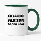 Kubek z nadrukiem - "Co jak co, ale syn to Ci się udał"