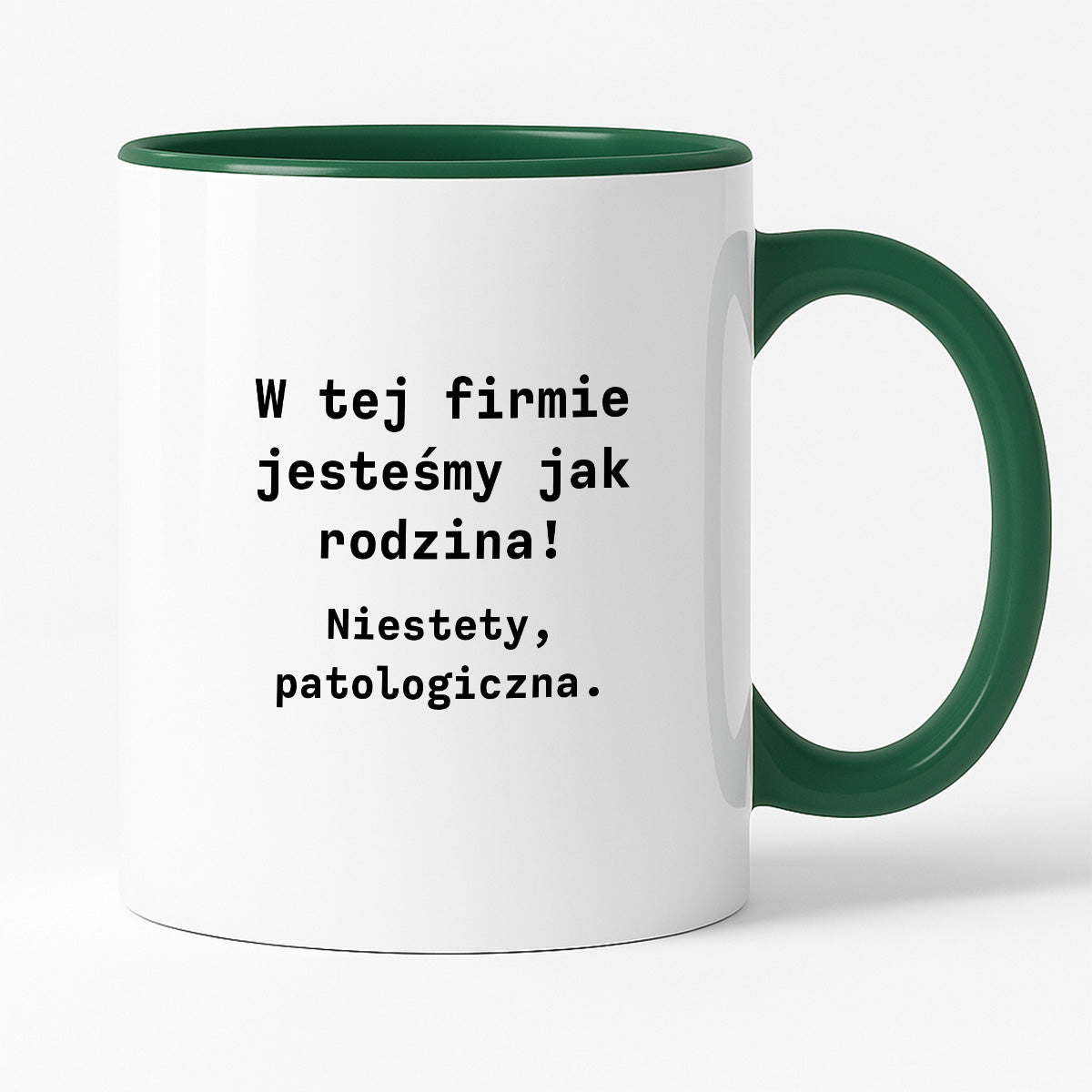 Kubek z nadrukiem "W tej firmie jestesmy jak rodzina! Niestety, patologiczna."