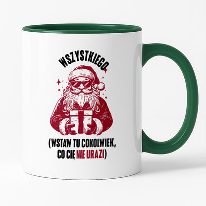 Kubek świąteczny z Mikołajem - "Wszystkiego (wstaw tu cokolwiek, co Cię nie urazi)