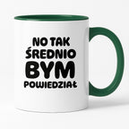 Kubek z nadrukiem - HITY POLSKIEGO INTERNETU - "No tak średnio bym powiedział"