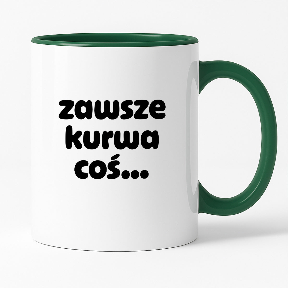 Kubek z nadrukiem "zawsze kurwa coś..." v2