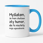 Kubek z nadrukiem - "Myślałam, że mam chwilowo zły humor, ale to niestety moje usposobienie."