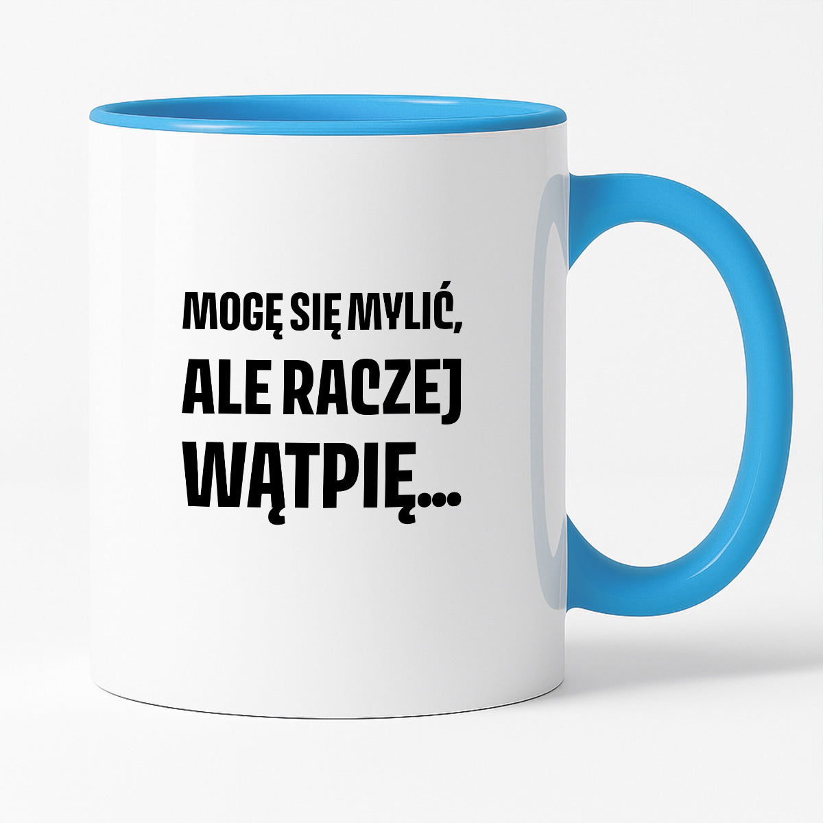 Kubek z nadrukiem - "Mogę się mylić, ale raczej wątpię..."
