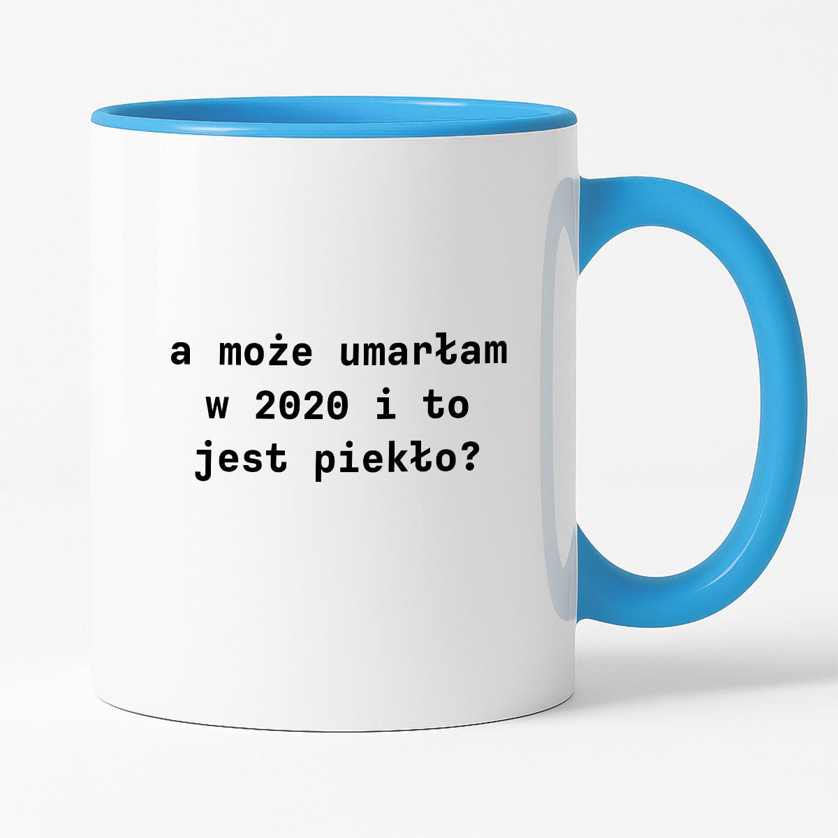 Kubek z nadrukiem "a może umarłam w 2020 i to jest piekło?"