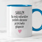 Kubek z nadrukiem "SARKAZM to mój naturalny system obronny przeciwko g
