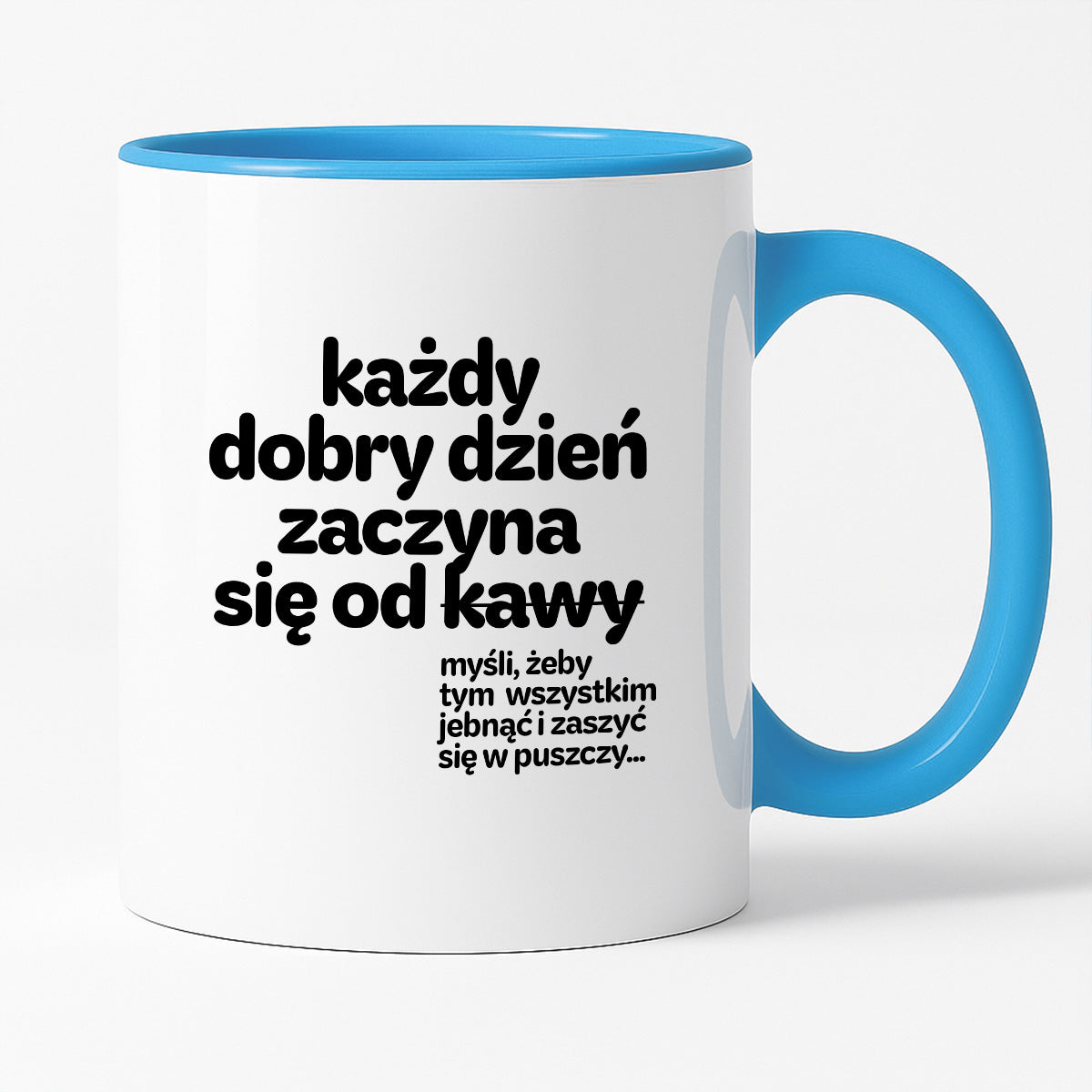 Kubek z nadrukiem - "każdy dobry dzień zaczyna się od..."