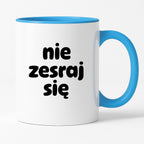 Kubek z nadrukiem "nie zesraj się" v2