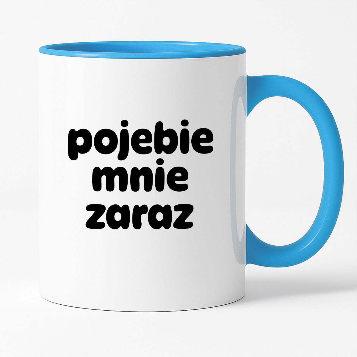 Kubek z nadrukiem "pojebie mnie zaraz" v2