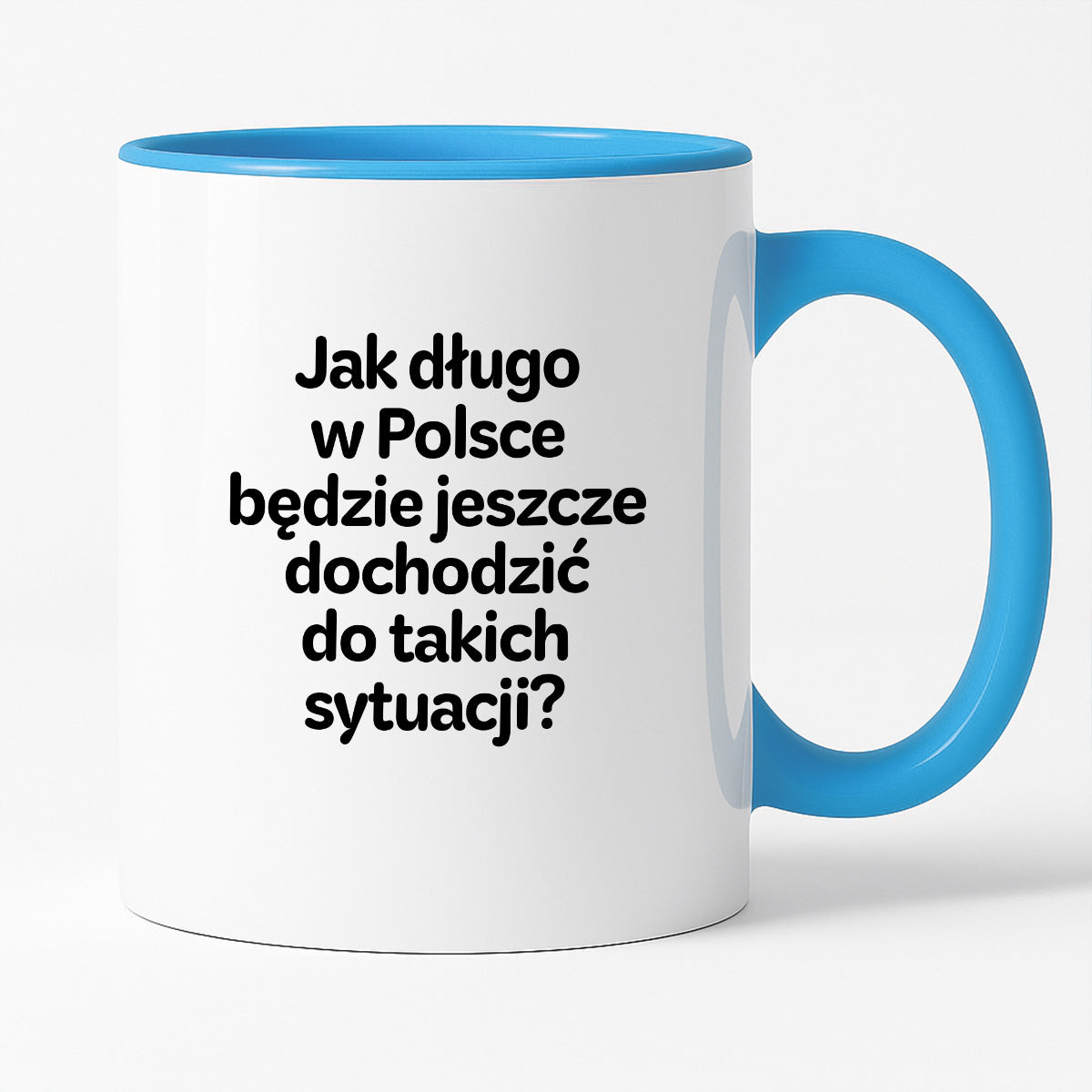Kubek z nadrukiem - "Jak długo w Polsce będzie jeszcze dochodzić do takich sytuacji"