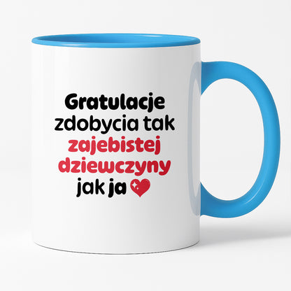 Kubek z nadrukiem "Gratulacje zdobycia tak zajebistej dziewczyny jak ja"