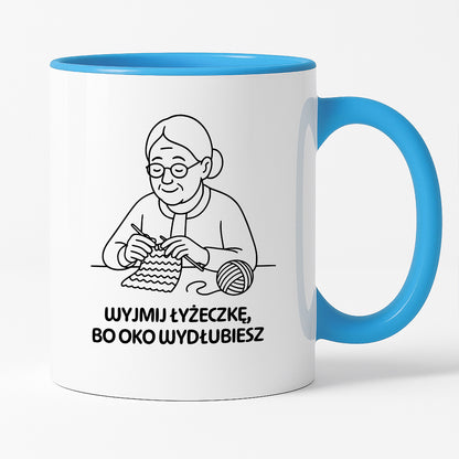 Kubek dla Babci / Dziadka - "Wyjmij łyżeczkę, bo oko wydłubiesz"