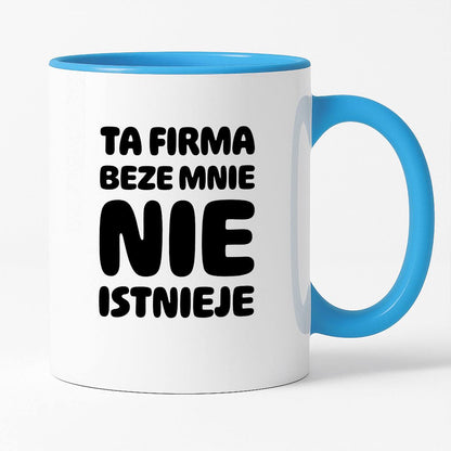 Kubek z nadrukiem "Ta firma beze mnie nie istnieje"
