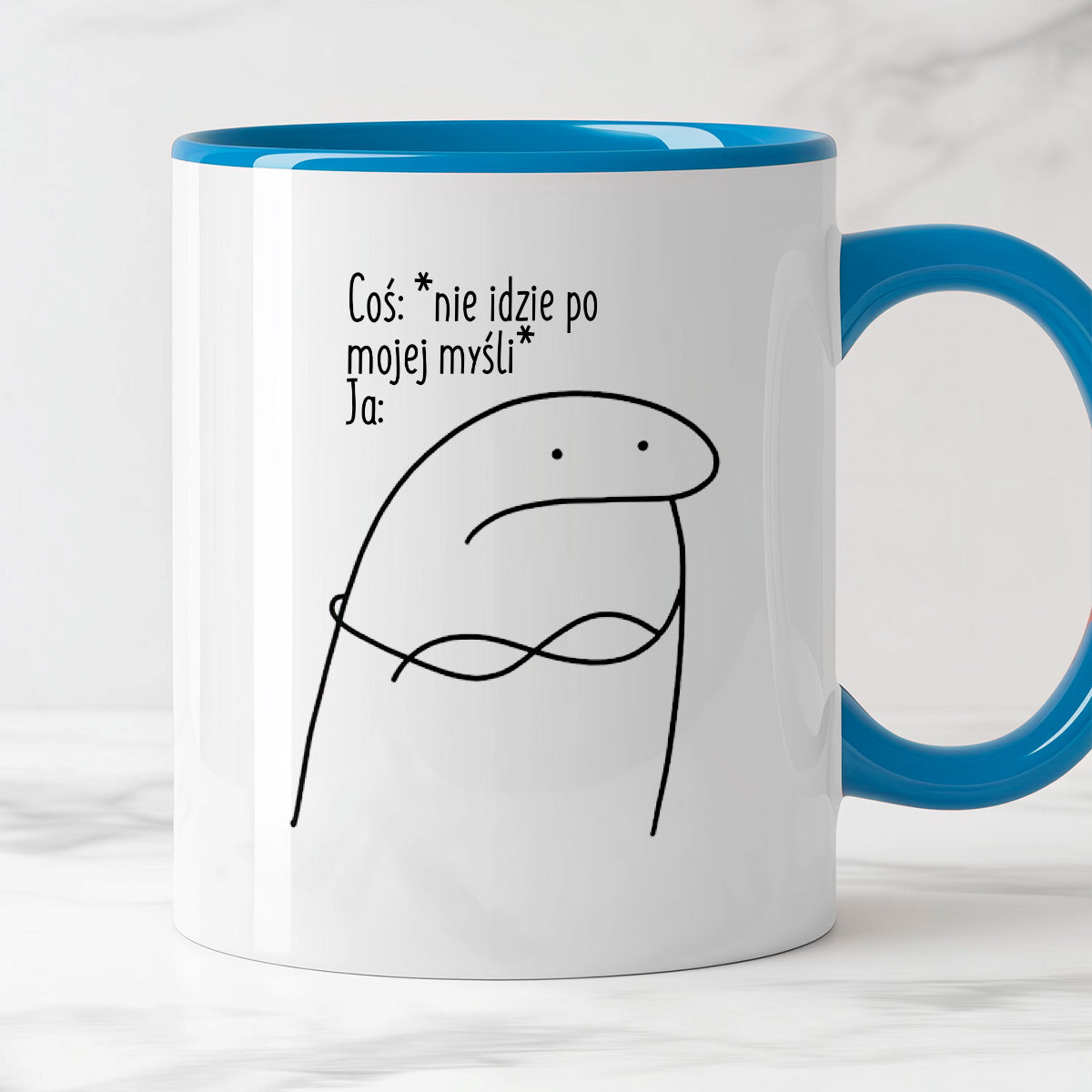 Kubek z nadrukiem "Coś: *nie idzie po  mojej myśli* Ja:"