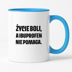 Kubek z nadrukiem - "Życie boli, a ibuprofen nie pomaga"