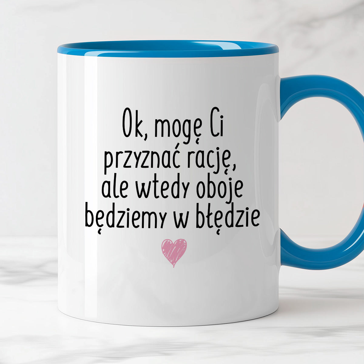 Kubek z nadrukiem "Ok, mogę Ci przyznać rację, ale wtedy oboje będziemy w błędzie"