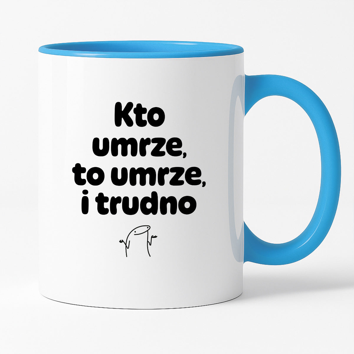 Kubek z nadrukiem "Kto umrze, to umrze, i trudno"