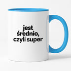 Kubek z nadrukiem - "jest średnio, czyli super"