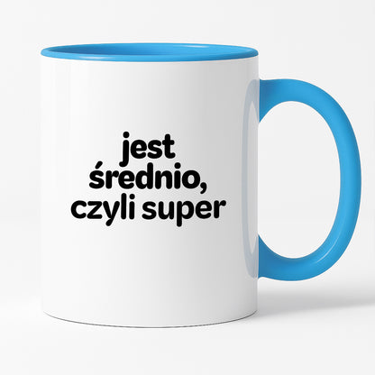 Kubek z nadrukiem - "jest średnio, czyli super"