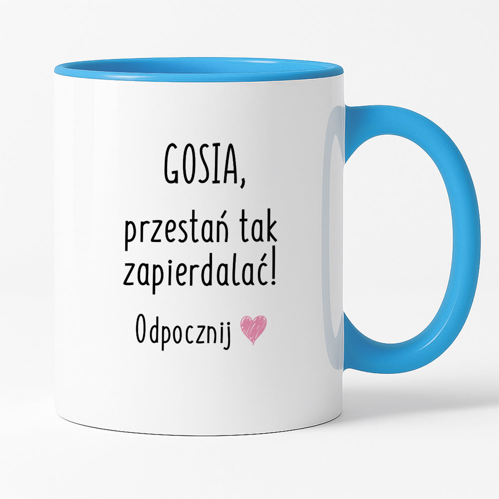 Kubek z dowolnym imieniem "Przestań tak zapierdalać. Odpocznij" II