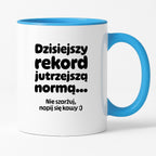 Kubek z nadrukiem "Dzisiejszy rekord jutrzejszą normą..."