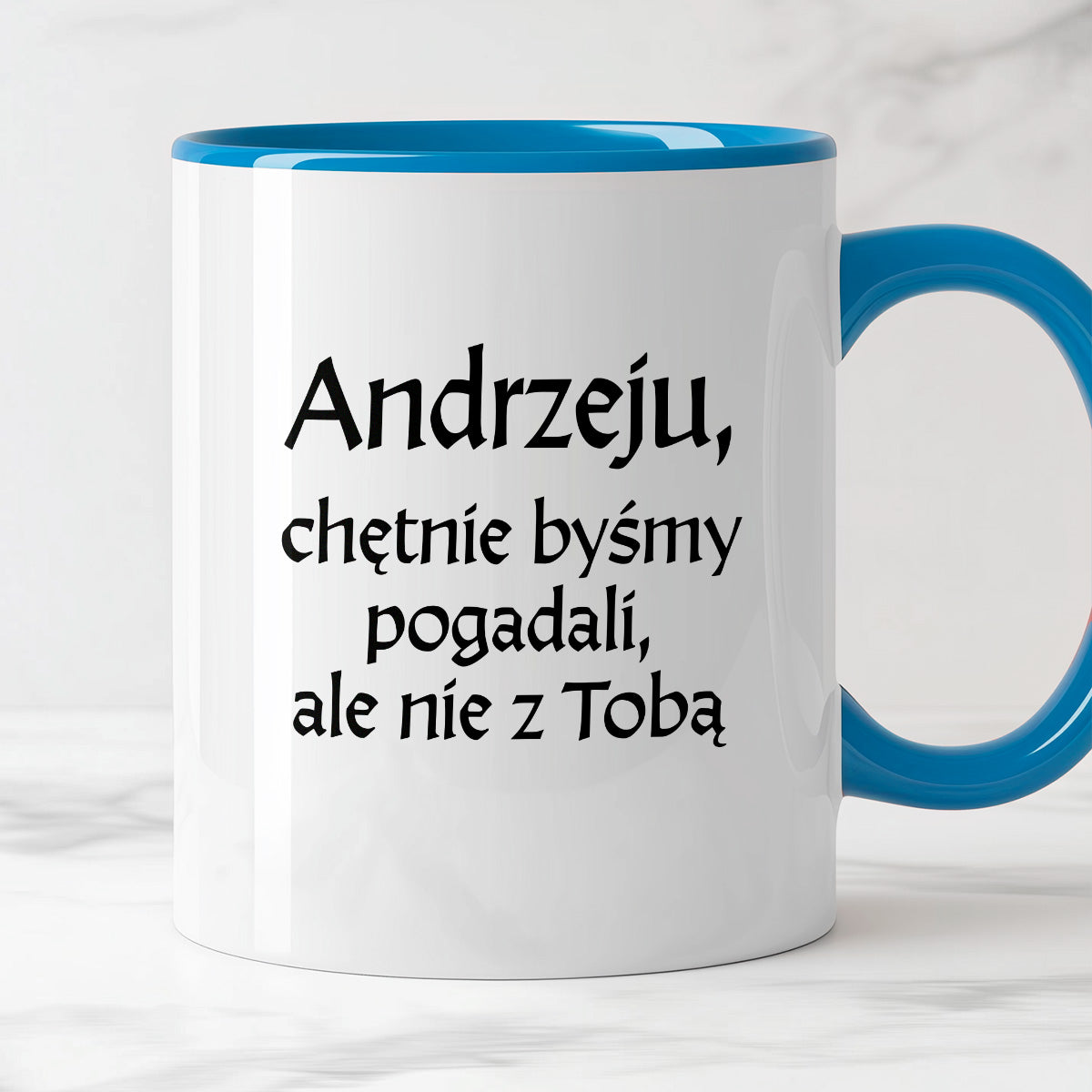 Kubek z nadrukiem "Andrzeju, chętnie byśmy pogadali, ale nie z Tobą" v2
