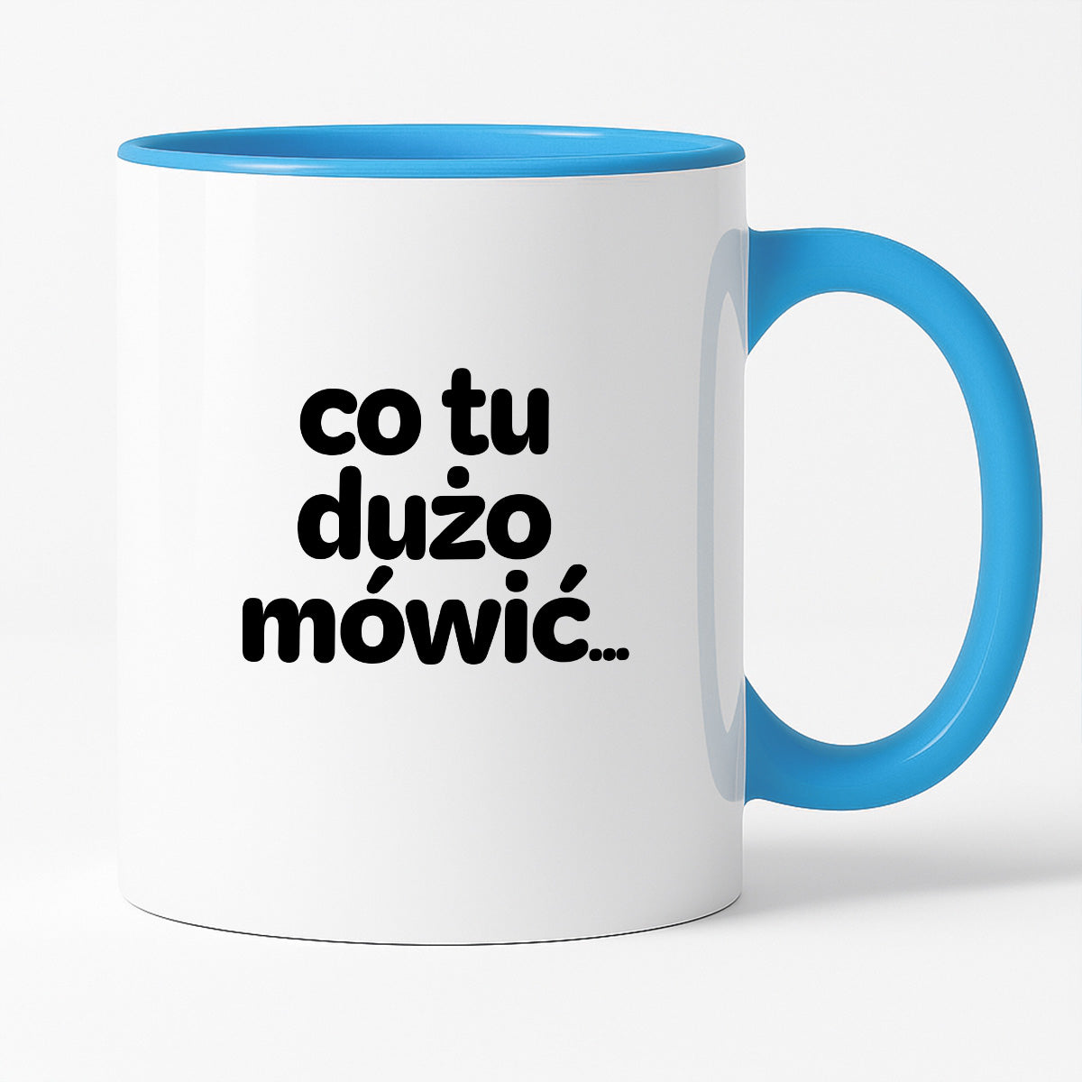 Kubek z nadrukiem - "co tu dużo mówić..."
