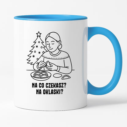 Kubek świąteczny z cytatem MAMY - "Na co czekasz? Na oklaski?"