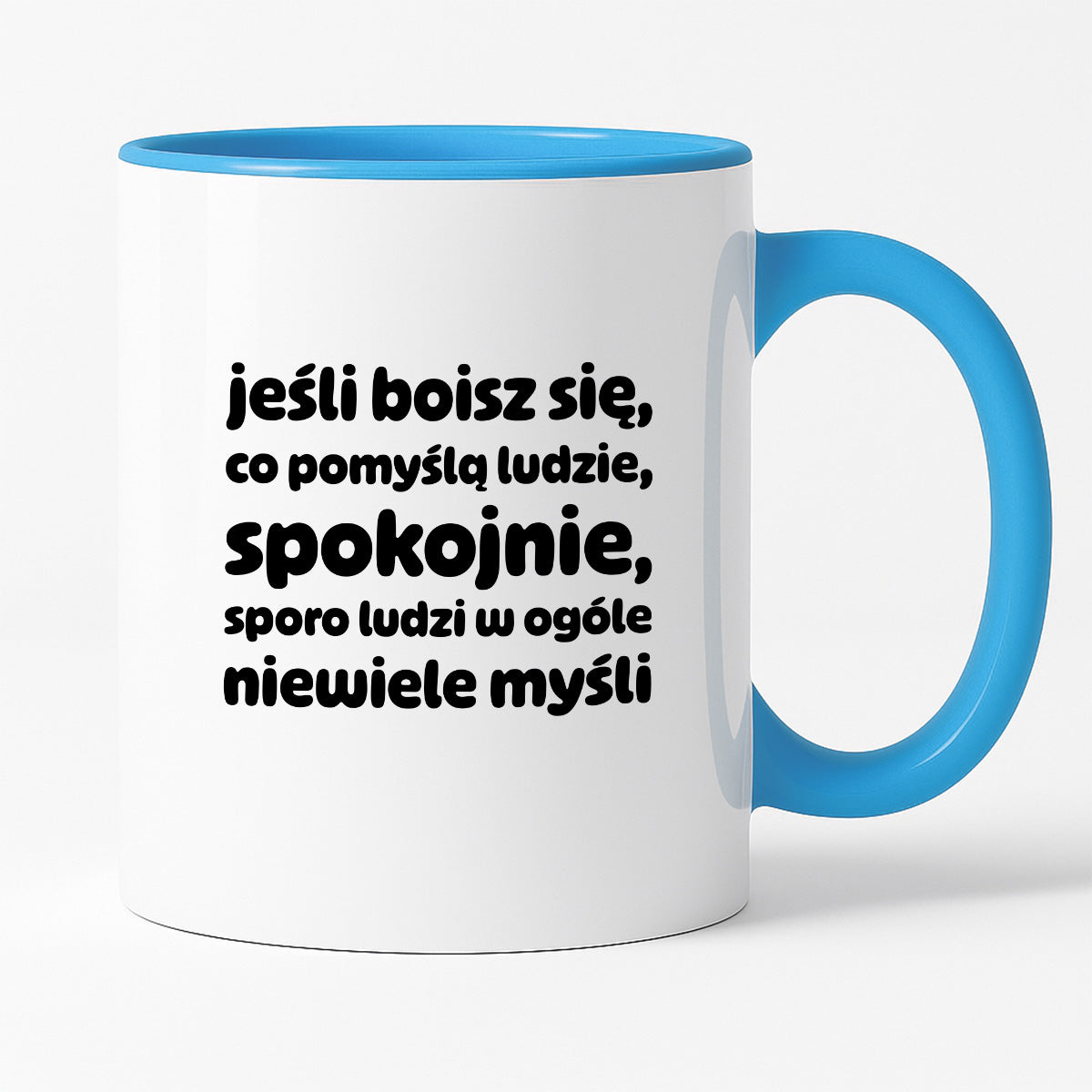 Kubek z nadrukiem "jeśli boisz się, co pomyślą ludzie, spokojnie, sporo ludzi w ogóle niewiele myśli"
