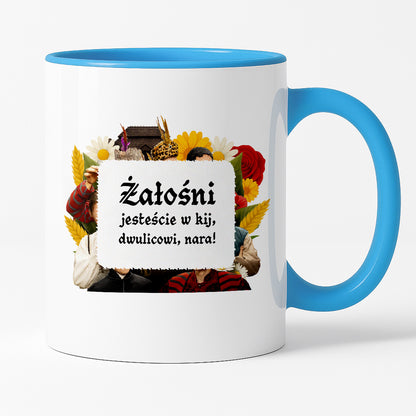 Kubek z nadrukiem "Żałośni jesteście w kij, dwulicowi, nara!" NOWE 1670