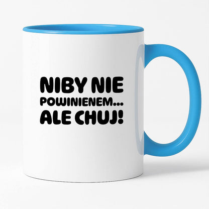 Kubek z nadrukiem "Niby nie powinienem, ale chuj'