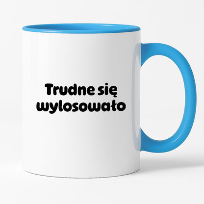 Kubek z nadrukiem "Trudne się wylosowało"