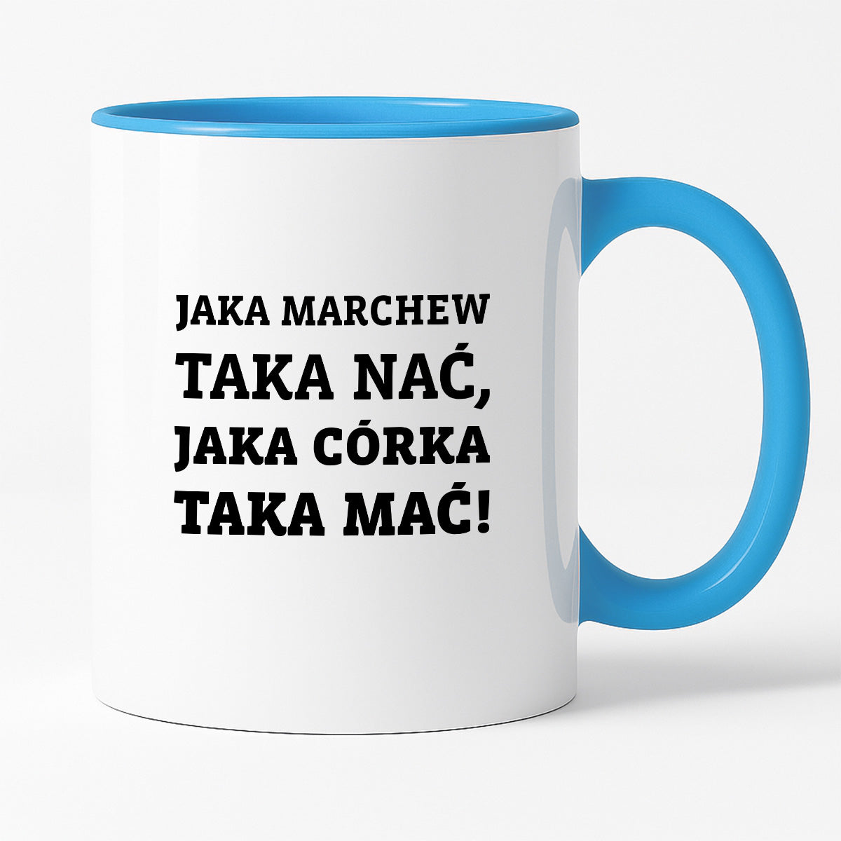 Kubek z nadrukiem - "Jaka marchew taka nać, jaka córka taka mać"