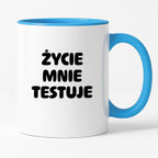 Kubek z nadrukiem - "Życie mnie testuje"