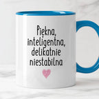 Kubek z nadrukiem "Piękna, inteligenta, delikatnie niestabilna"