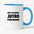 Kubek z nadrukiem - "Dziś wyjebane, jutro przejebane"