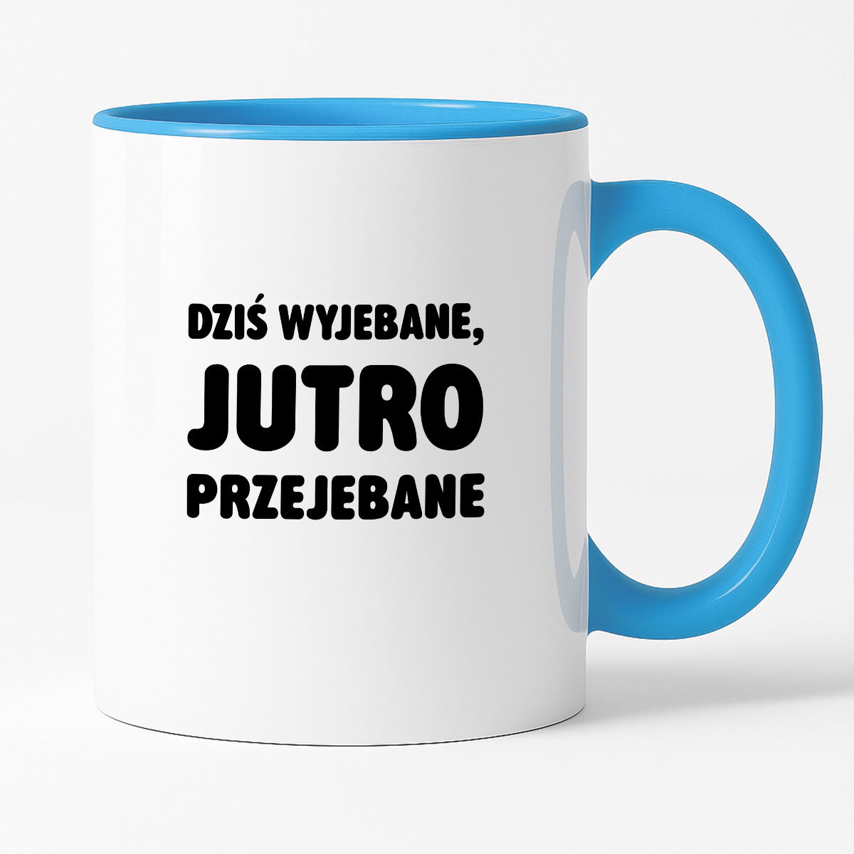 Kubek z nadrukiem - "Dziś wyjebane, jutro przejebane"