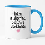 Kubek z nadrukiem "Piękna, inteligenta, delikatnie pierdolnięta"