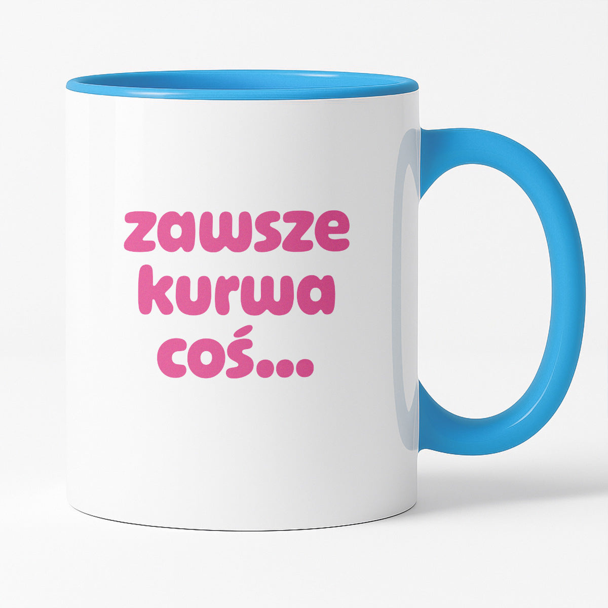 Kubek z nadrukiem "zawsze kurwa coś..." v2
