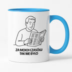 Kubek z nadrukiem "Za moich czasów tak nie było" - Cytaty TATY - DZIEŃ TATY