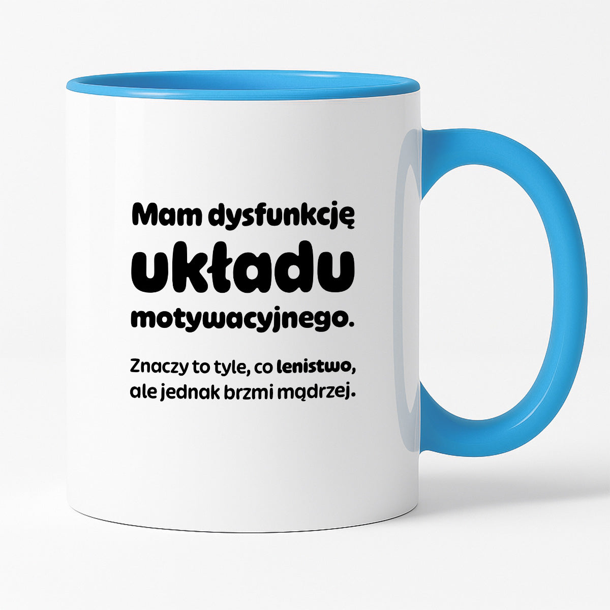 Kubek z nadrukiem - "Mam dysfunkcję układu motywacyjnego"