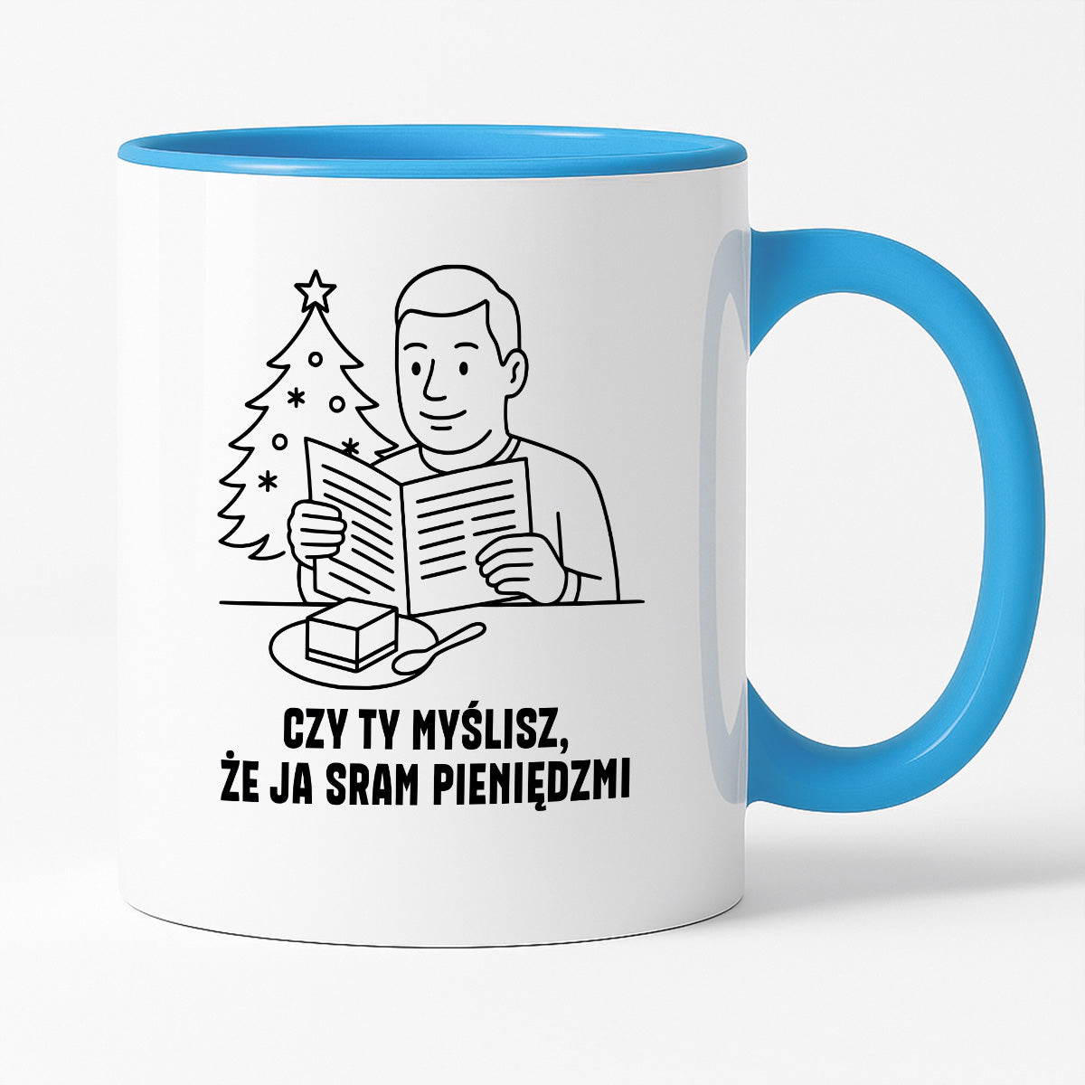 Kubek świąteczny z cytatem TATY - "Czy Ty myślisz, że ja sram pieniędzmi"