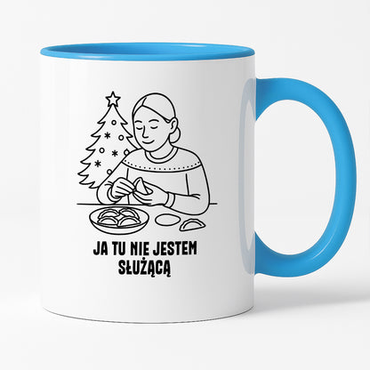 Kubek świąteczny z cytatem MAMY - "Ja tu nie jestem służącą"