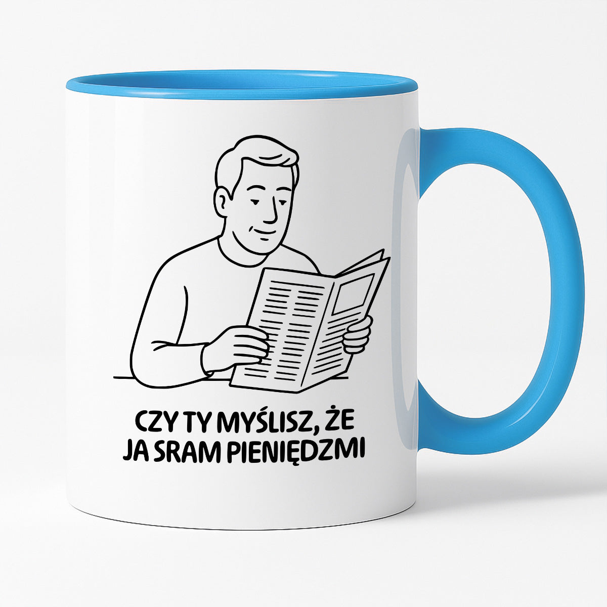 Kubek z nadrukiem "Czy Ty myślisz, że ja sram pieniędzmi" - Cytaty TATY - DZIEŃ TATY
