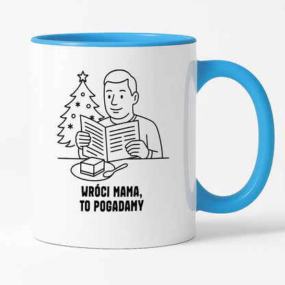 Kubek świąteczny z cytatem TATY - "Wróci mama, to pogadamy"