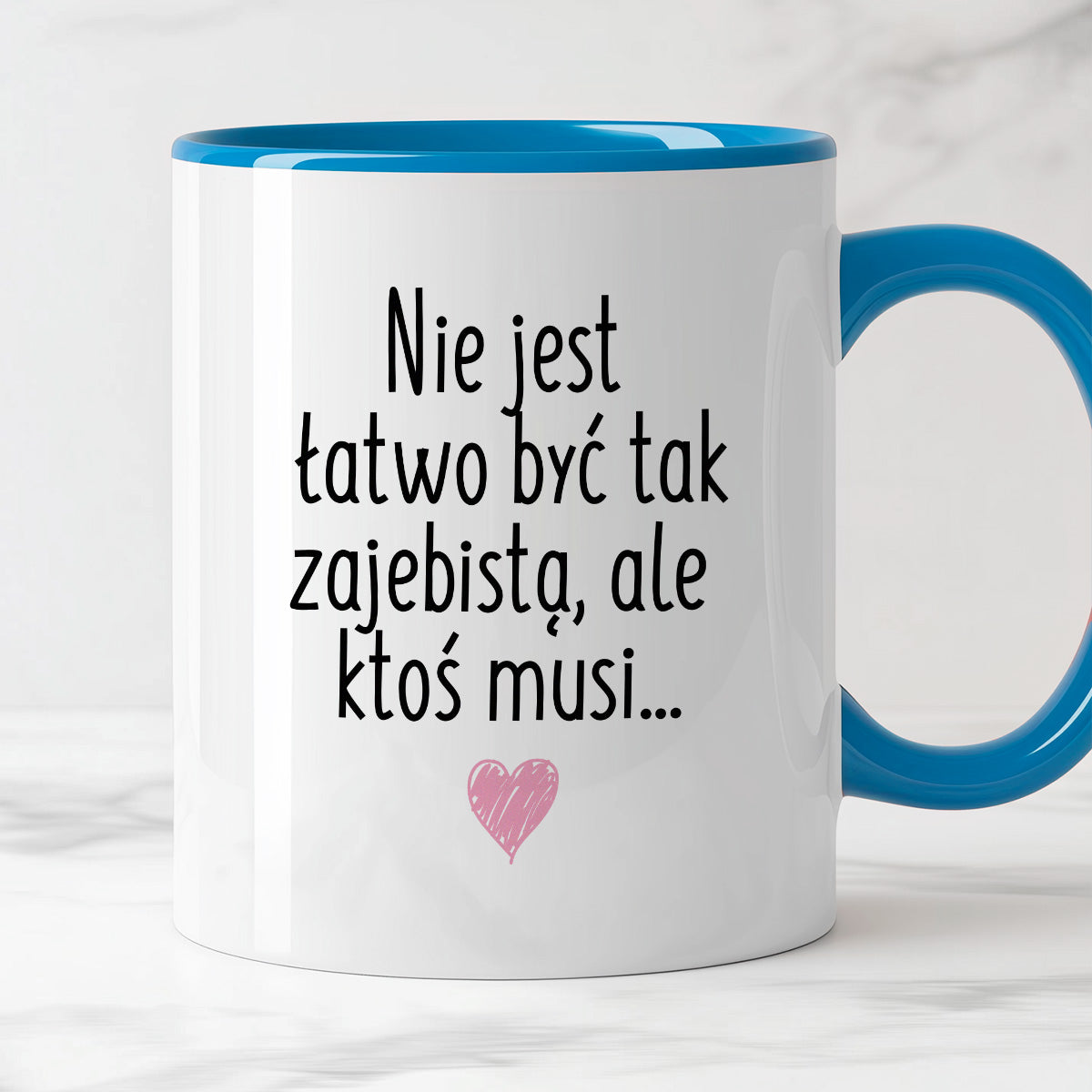 Kubek z nadrukiem "Nie jest łatwo być tak zajebistą, ale ktoś musi"