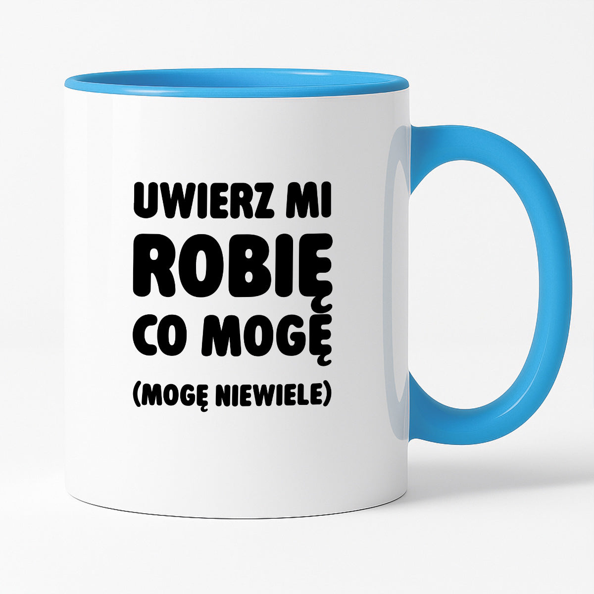 Kubek z nadrukiem - "Uwierz mi robię co mogę (mogę niewiele)"