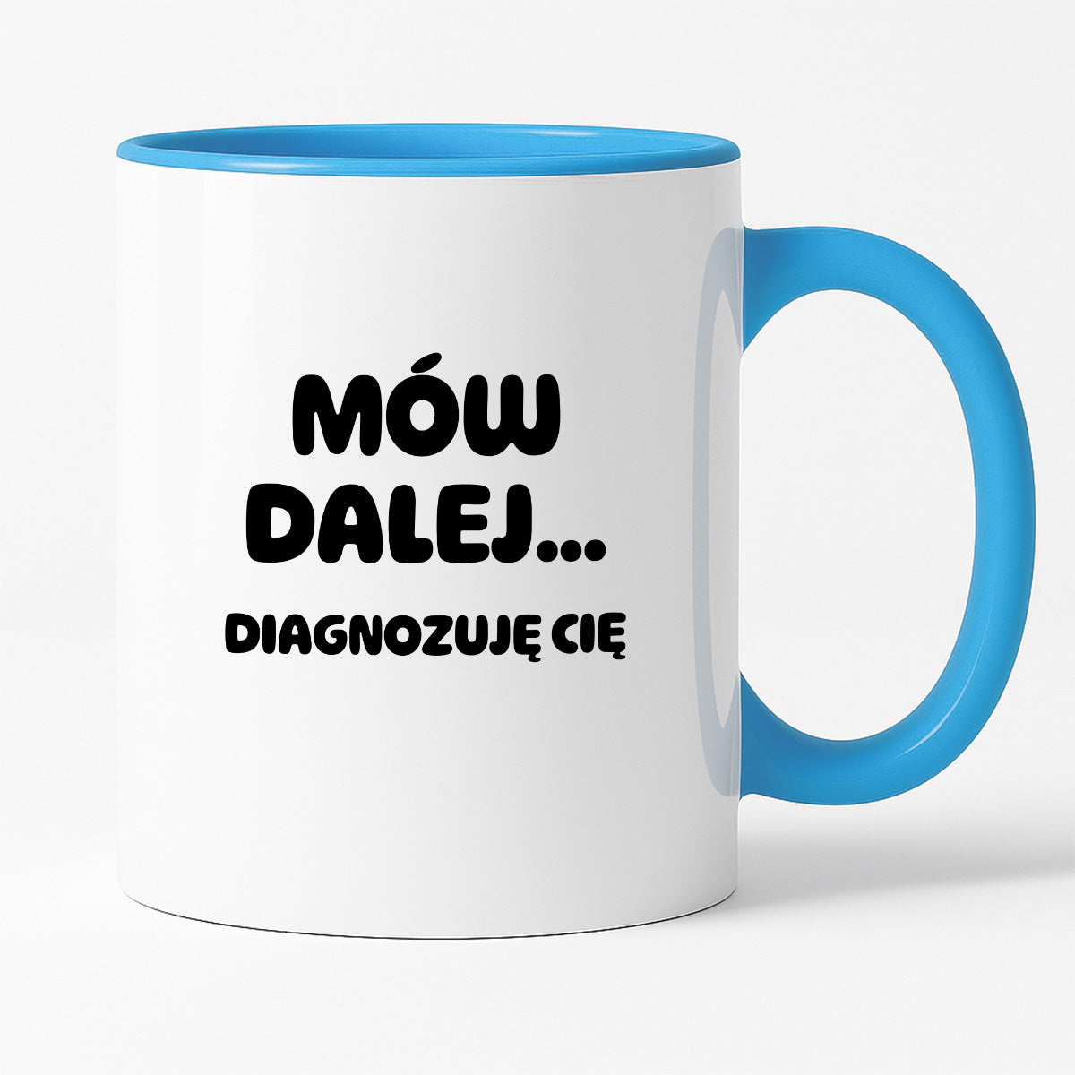 Kubek z nadrukiem - "Mów dalej... Diagnozuję Cię"