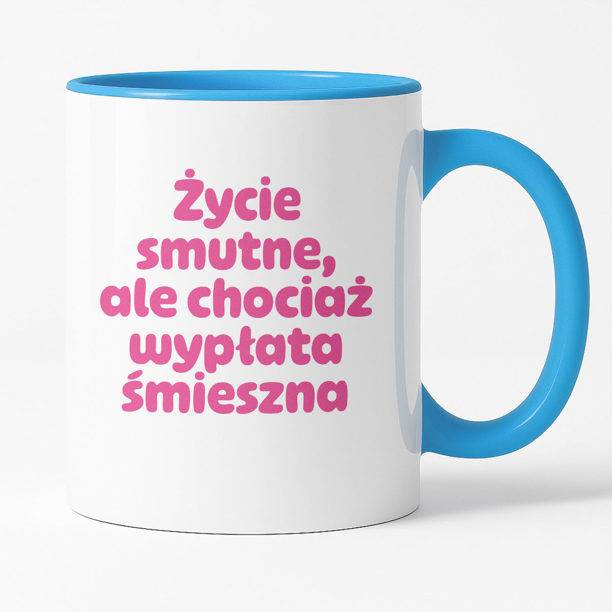 Kubek z nadrukiem "Życie smutne, ale chociaż wypłata śmieszna"